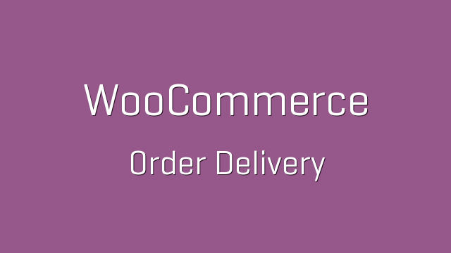 WooCommerce Order Delivery 1.9.1 GPL FREE Download